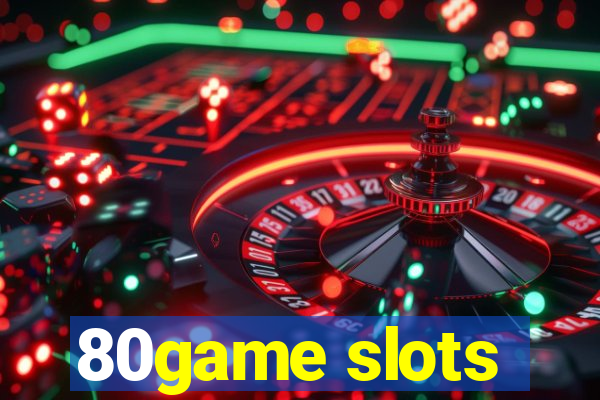80game slots